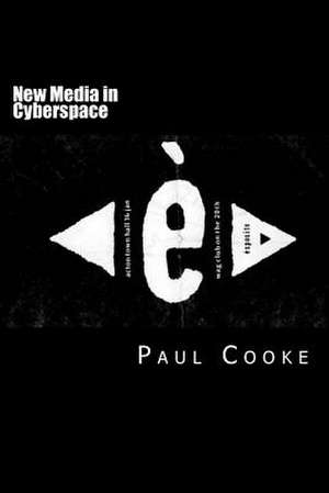 New Media in Cyberspace de Paul Cooke