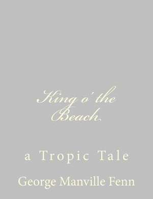 King O' the Beach de George Manville Fenn