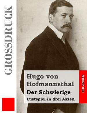 Der Schwierige (Grossdruck) de Hugo Von Hofmannsthal