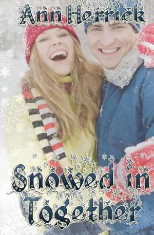 Snowed in Together de Ann Herrick