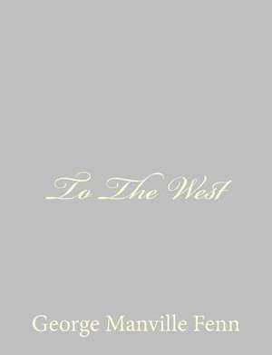 To the West de George Manville Fenn