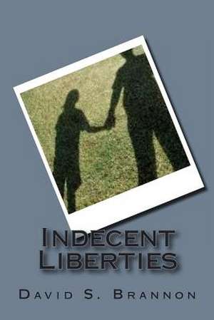 Indecent Liberties de David S. Brannon