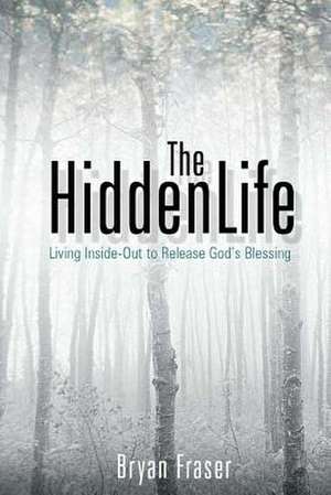 The Hidden Life de Bryan Fraser