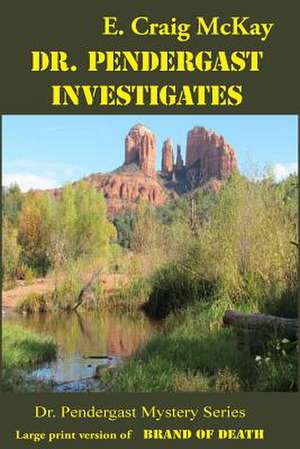 Dr. Pendergast Investigates de E. Craig McKay