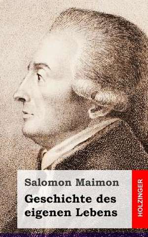 Geschichte Des Eigenen Lebens de Salomon Maimon