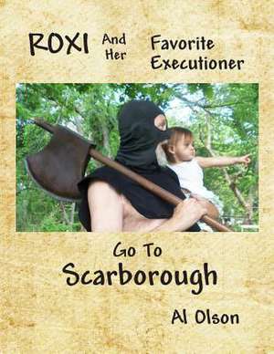 Roxi and Her Favorite Executioner Go to Scarborough de Al Olson