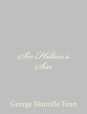 Sir Hilton's Sin de George Manville Fenn