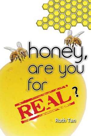 Honey, Are You for Real? de Ruth Tan