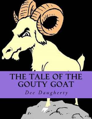 The Tale of the Gouty Goat de Dee Daugherty