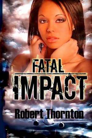 Fatal Impact de Robert Thornton