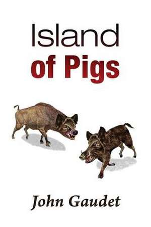 Island of Pigs de John Gaudet