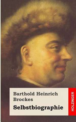 Selbstbiographie de Barthold Heinrich Brockes