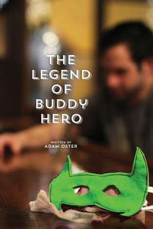 The Legend of Buddy Hero de Adam Oster