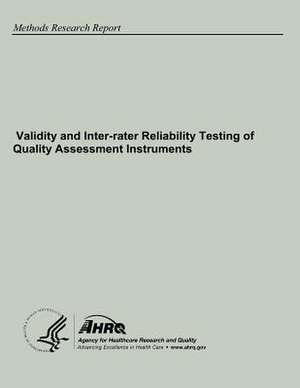 Validity and Inter-Rater Reliability Testing of Quality Assessment Instruments de U. S. Department of Heal Human Services