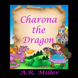 Charona the Dragon de A. R. Miller