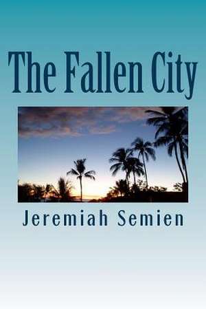 The Fallen City de Jeremiah Semien