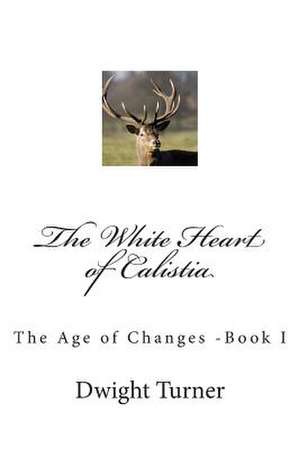 The White Heart of Calistia de Turner, Dwight D.