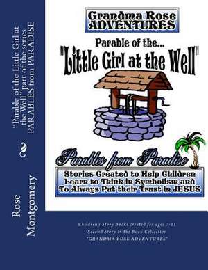 Parable of the Little Girl at the Well de Rose Montgomery