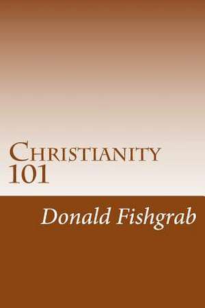 Christianity 101 de Donald Fishgrab