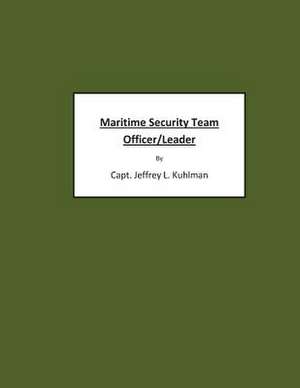 Maritime Security Team Officer/Leader de Capt Jeffrey L. Kuhlman