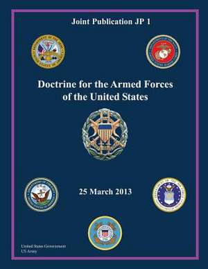 Joint Publication Jp 1 Doctrine for the Armed Forces of the United States 25 March 2013 de United States Government Us Army