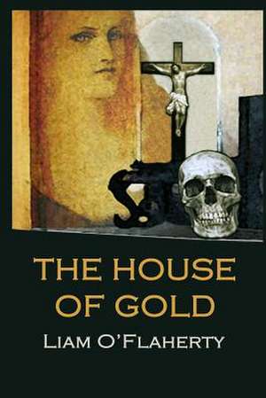 The House of Gold de Liam O'Flaherty