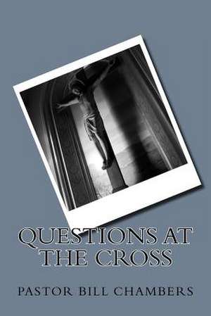 Questions at the Cross de William R. Chambers