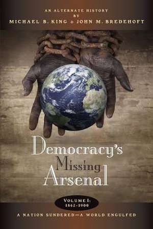 Democracy's Missing Arsenal de Michael B. King