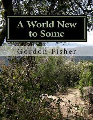 A World New to Some de Gordon M. Fisher