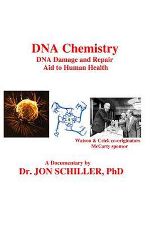 DNA Chemistry, DNA Damage and Repair, Aid to Human Health de Schiller Phd, Dr Jon