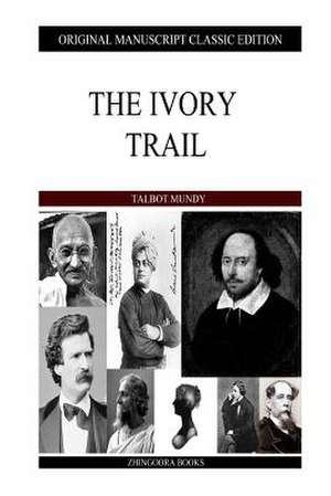 The Ivory Trail de Talbot Mundy