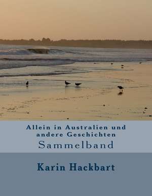 Allein in Australien Und Andere Geschichten de Karin Hackbart