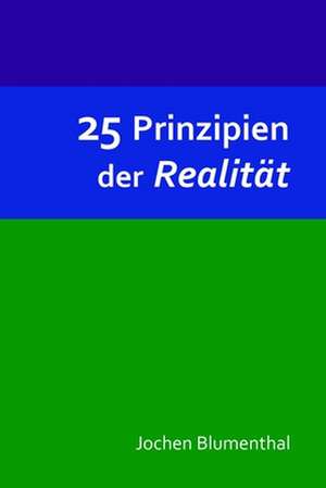 25 Prinzipien Der Realitat de Jochen Blumenthal