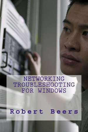 Networking Troubleshooting for Windows de Robert Lee Beers LLL