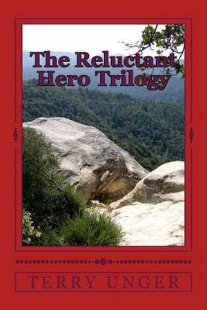 The Reluctant Hero Trilogy de Terry Unger