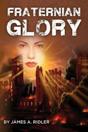 Fraternian Glory de James A. Ridler