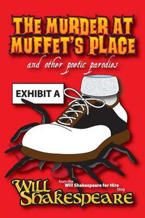 The Murder at Muffet's Place and Other Poetic Parodies de Will Shakespeare (Poetry Blogger)