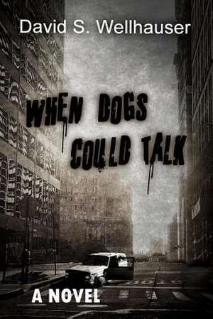 When Dogs Could Talk de David S. Wellhauser