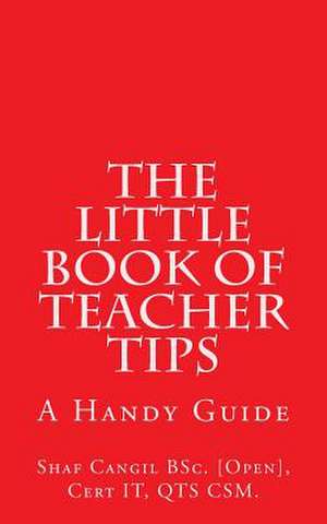 The Little Book of Teacher Tips de Mrs Shaf Cangil