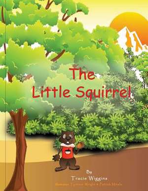 The Little Squirrel de Tracie Wiggins