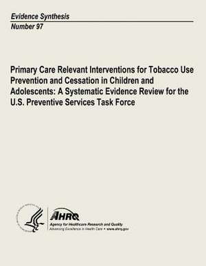 Primary Care Relevant Interventions for Tobacco Use Prevention and Cessation in Children and Adolescents de U. S. Department of Heal Human Services