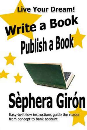 Write a Book, Publish a Book de Sephera Giron