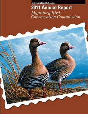 Migratory Bird Conservation Commission 2011 Annual Report de U. S. Fish &. Wildlife Service