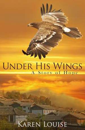 Under His Wings de Karen Louise Findling