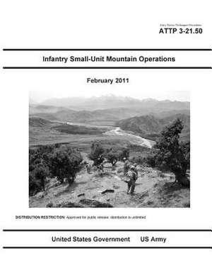 Army Tactics Techniques Procedures Attp 3-21.50 Infantry Small-Unit Mountain Operations February 2011 de United States Government Us Army