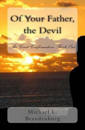 Of Your Father, the Devil de Michael L. Brandenburg