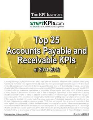 Top 25 Accounts Payable and Receivable Kpis of 2011-2012 de The Kpi Institute