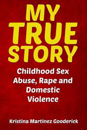 My True Story de Kristina Martinez Gooderick