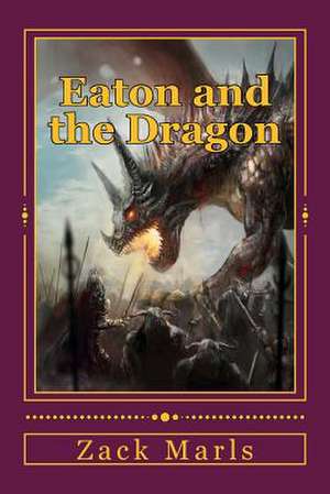 Eaton and the Dragon de Zack Marls