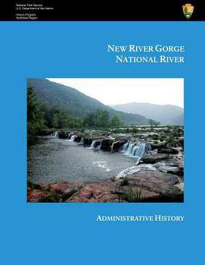 New River Gorge National River Administrative History de Gregory A. Good